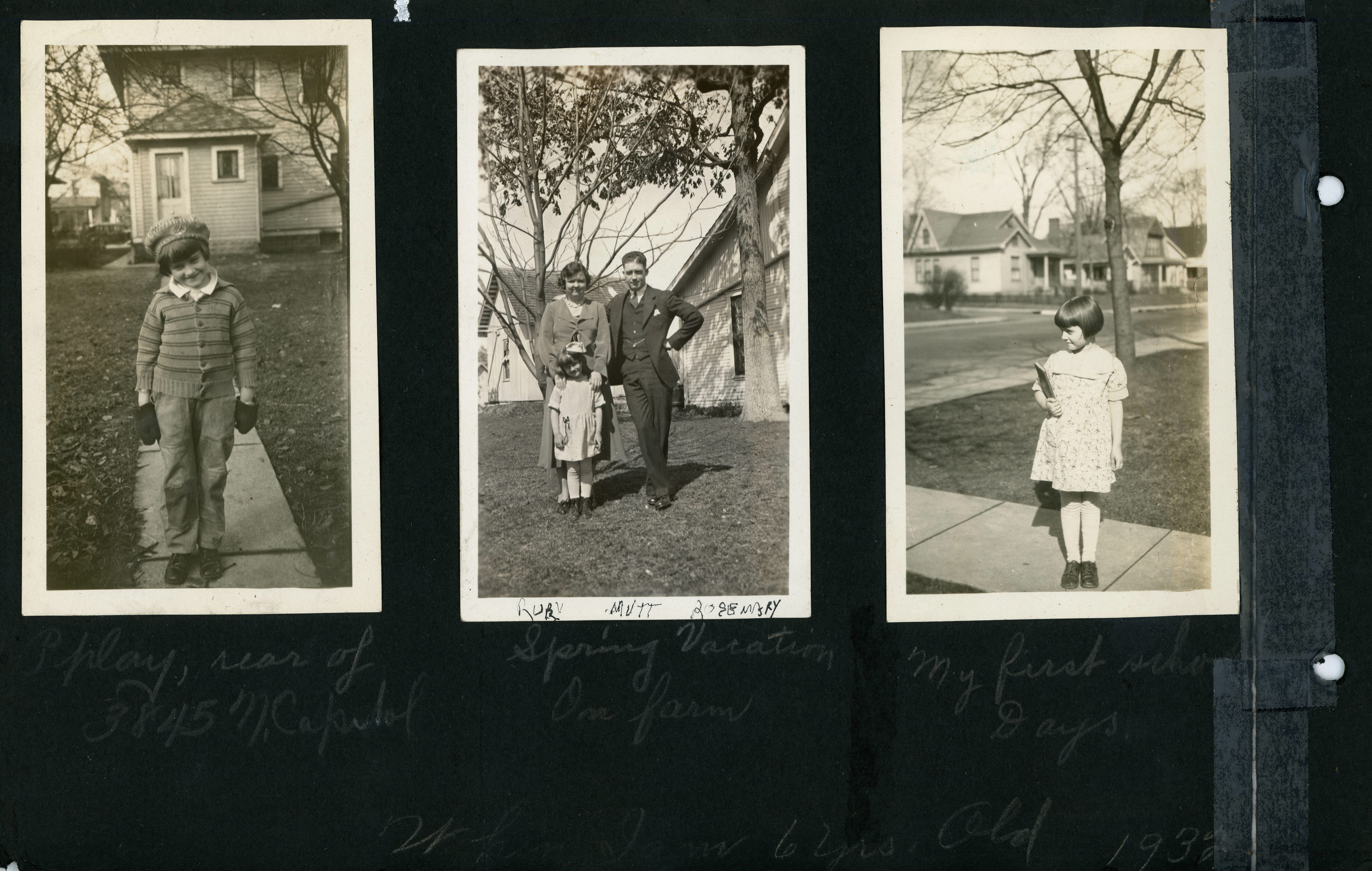 When I was 6 years old - 1932. I play at the rear of 3845 N. Capitol. Spring Vacation on farm - Ruby, Mutt, Rosemary. My first school days.