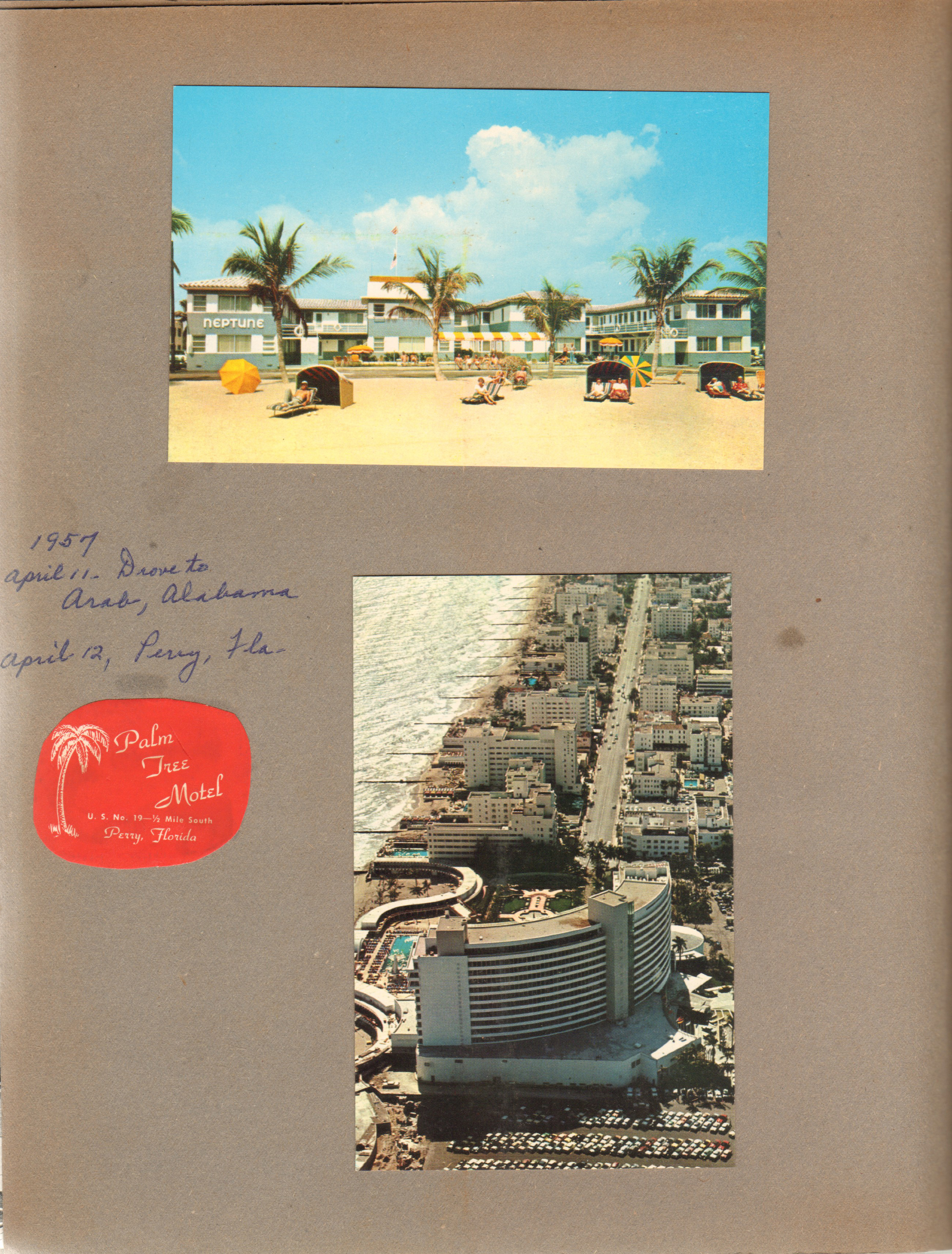1957 April 11 - drove to Arab, Alabama. April 12, Perry, Fla.  Palm tree Motel. postcards - Neptune Apts Hollywood Beach. Fountainebleau Hotel, Miami