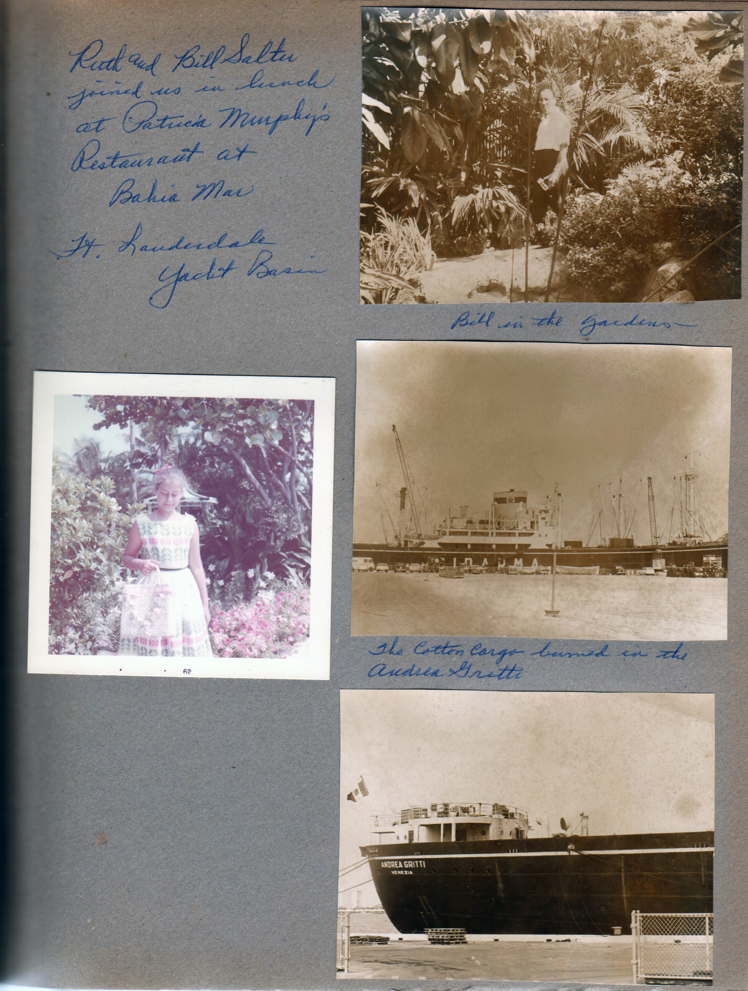 Bill and Ruth Salter joined us in lunch at Patricia Murphy's Restaurant at Bahia Mar, Ft Lauderdale Yacht Basin. Bill in garden, Susan. The cotton cargo burned in the Andrea Grotti.