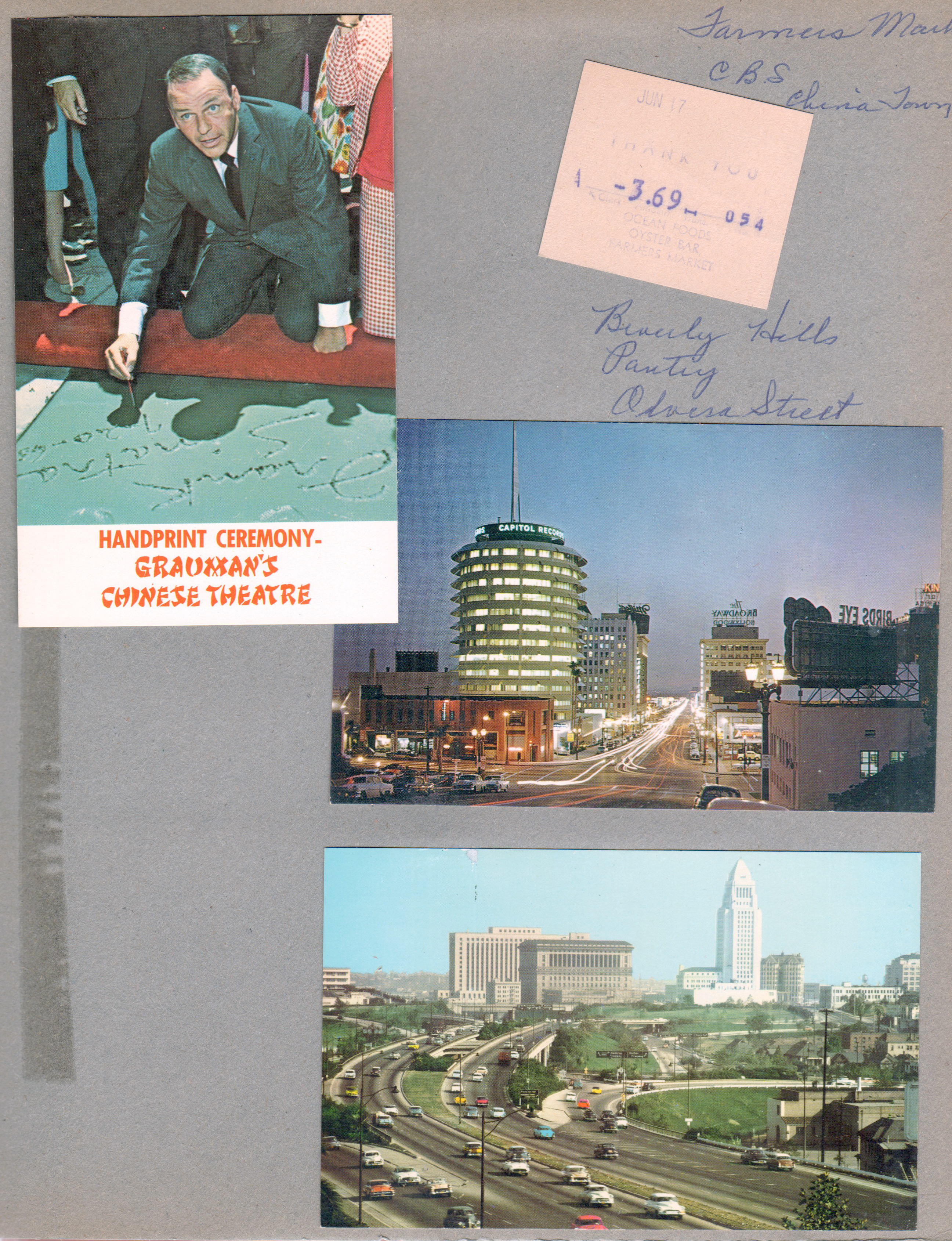 postcard Handprint Ceremony - Grauman's Chinese Theatre - Frank Sinatra P67559, postcard Vine Street Hollywood California P19780, postcard Hollywood Freeway looking toward City Center L.28 7C-K2755. Farmers Market, CBS, China Town, Beverly Hills, Pantry, Olvera Street. receipt from Ocean Foods Oyster Bar